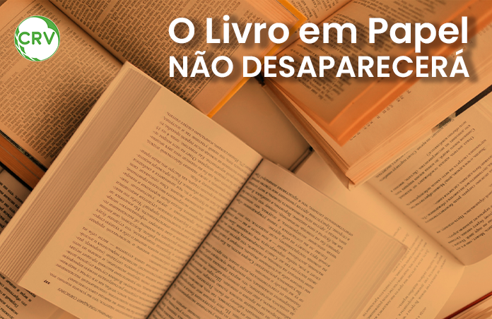 O LIVRO EM PAPEL NÃO DESAPARECERÁ