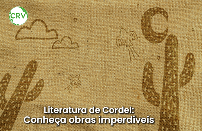 Literatura de Cordel: Conheça obras imperdíveis