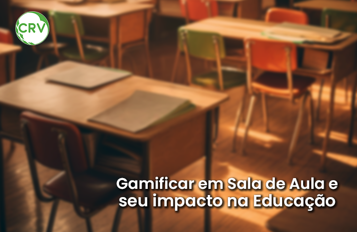Gamificar em Sala de Aula e seu impacto na Educação