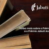 Saiba mais sobre o Prêmio Jabuti e o Prêmio Jabuti Acadêmico