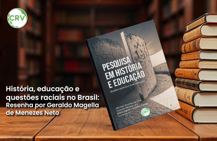 História, educação e questões raciais no Brasil: os censos demográficos como fontes de pesquisa – Resenha por Geraldo Magella de Menezes Neto