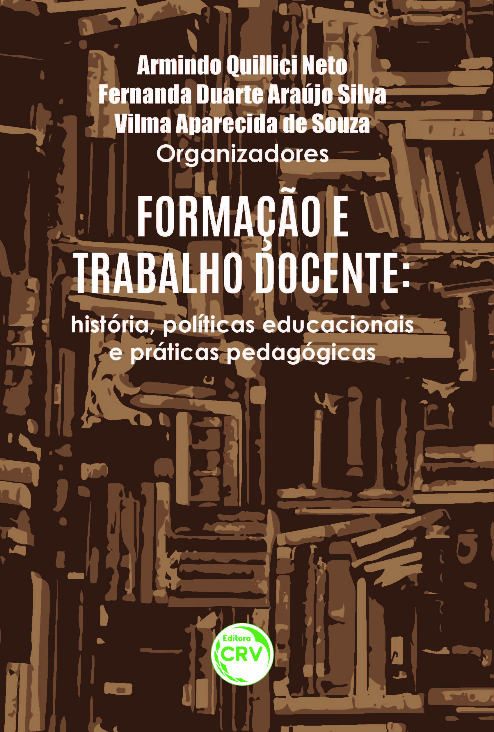 Capa do livro: FORMAÇÃO E TRABALHO DOCENTE:<br> história, políticas educacionais e práticas pedagógicas