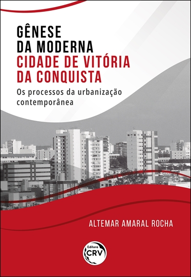 Capa do livro: GÊNESE DA MODERNA CIDADE DE VITÓRIA DA CONQUISTA: <br>os processos da urbanização contemporânea