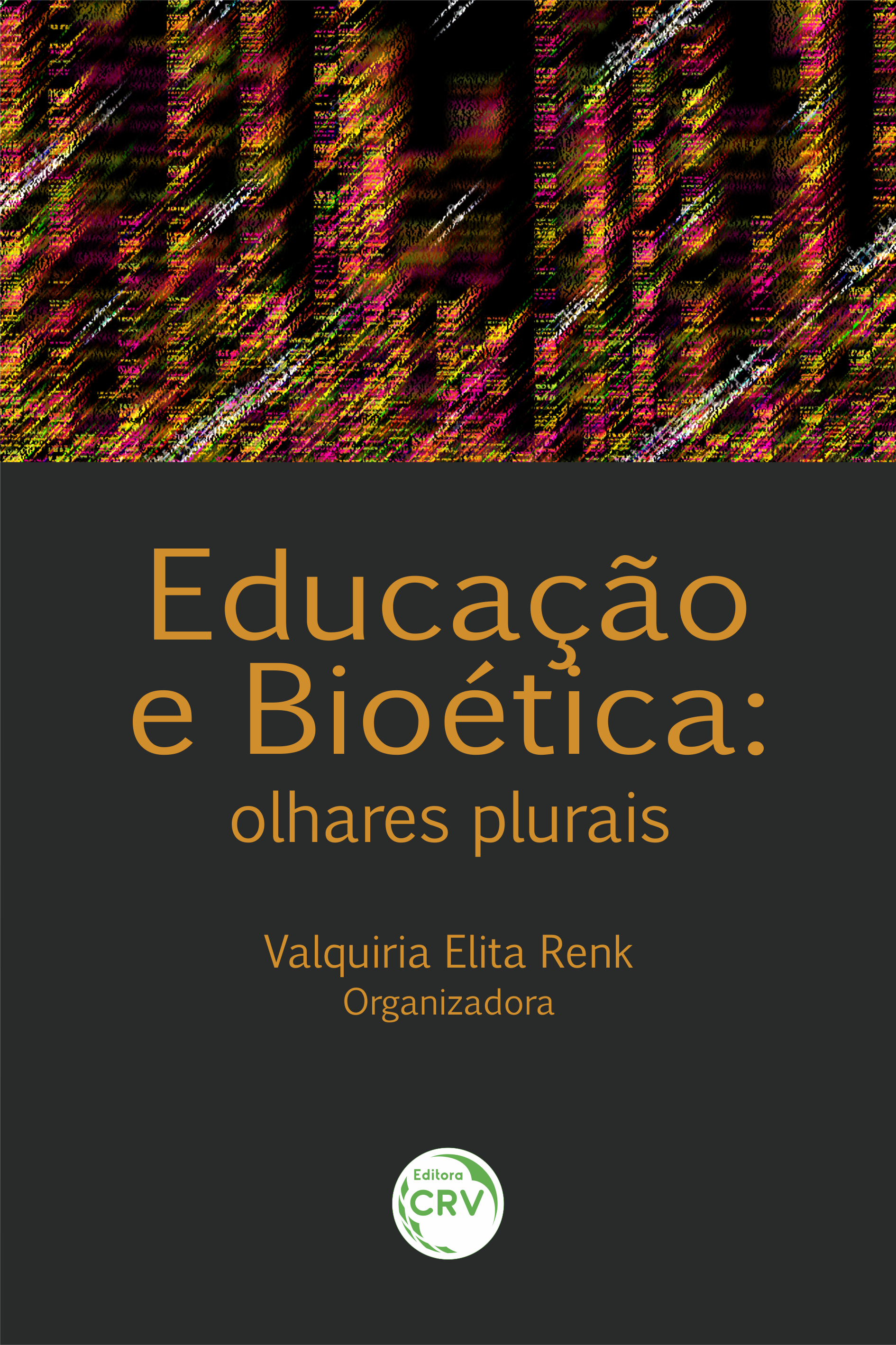 Capa do livro: EDUCAÇÃO E BIOÉTICA: <br>olhares plurais