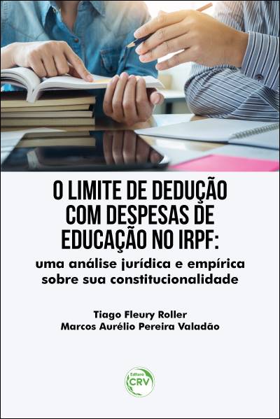 Capa do livro: O LIMITE DE DEDUÇÃO COM DESPESAS DE EDUCAÇÃO NO IRPF: <br>uma análise jurídica e empírica sobre sua constitucionalidade