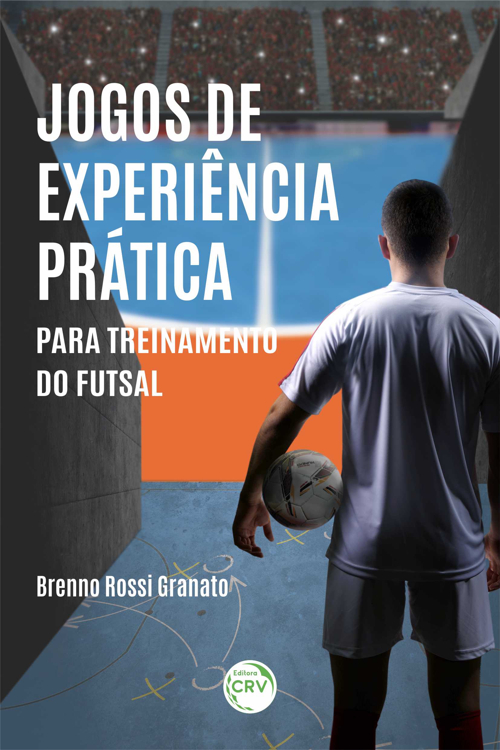 Capa do livro: JOGOS DE EXPERIÊNCIA PRÁTICA PARA TREINAMENTO DO FUTSAL