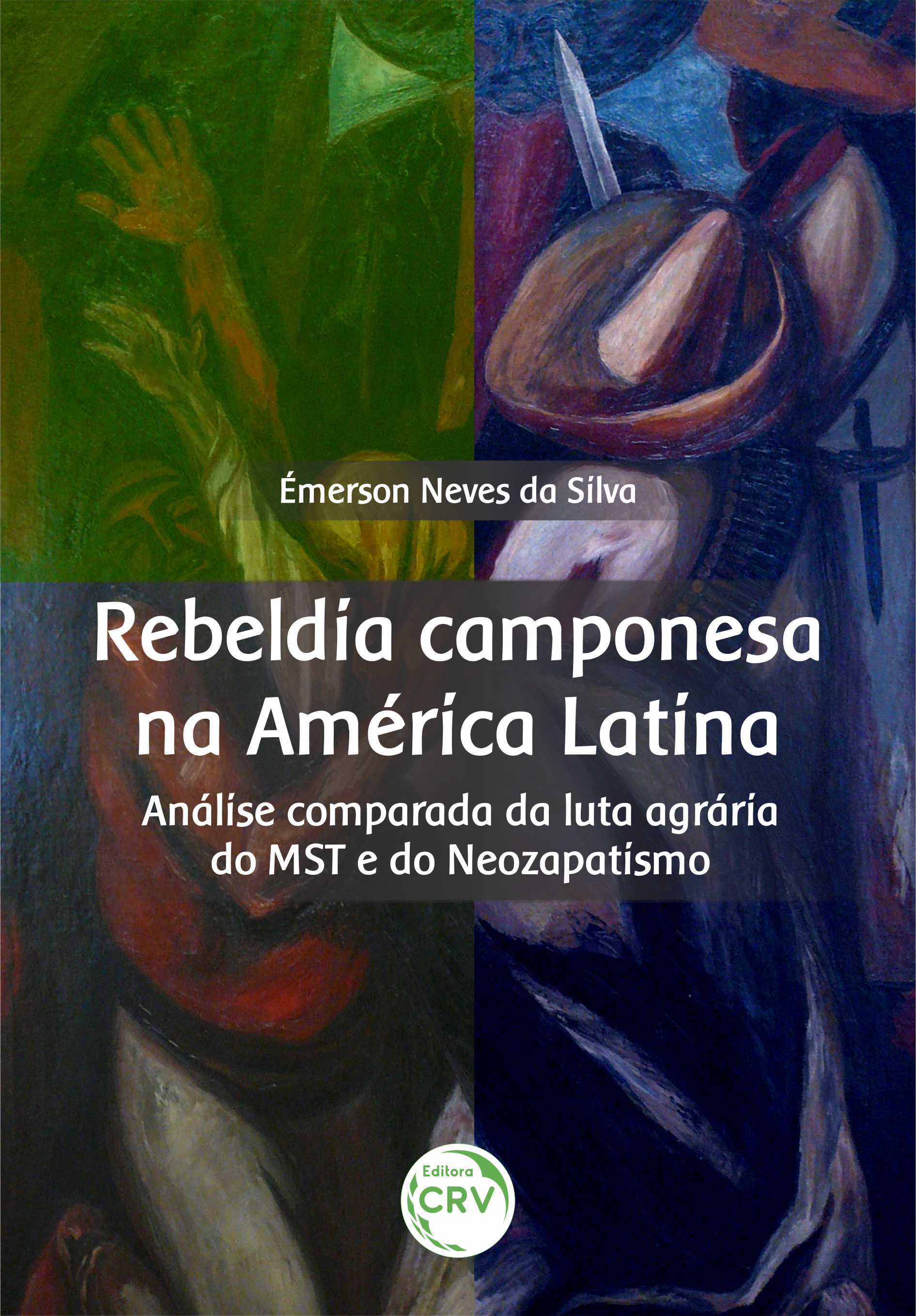 Capa do livro: REBELDIA CAMPONESA NA AMÉRICA LATINA: <br>análise comparada da luta agrária do MST e do Neozapatismo