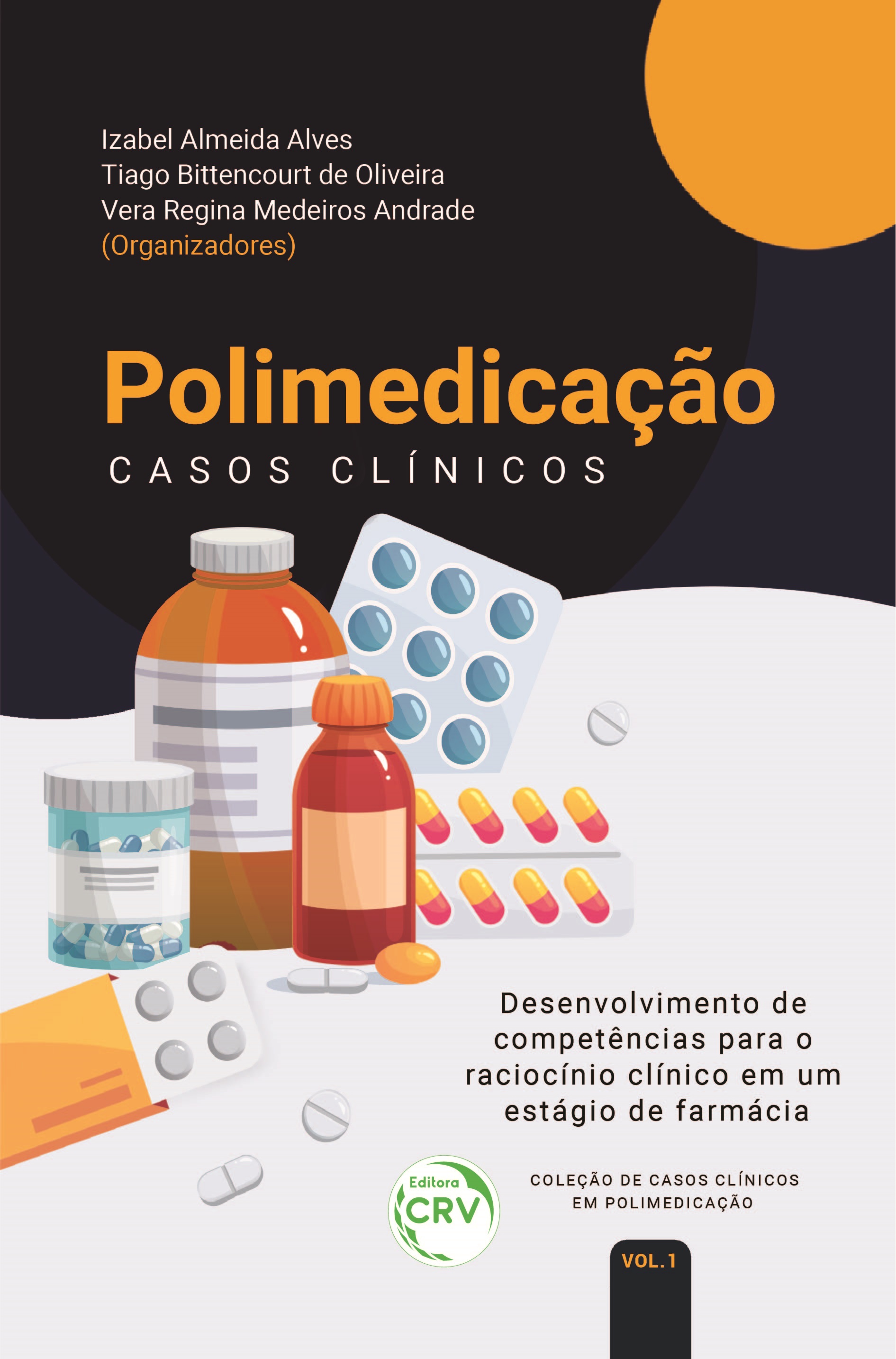 Capa do livro: POLIMEDICAÇÃO: Casos Clínicos: <BR>Desenvolvimento de competências para o raciocínio clínico em um estágio de farmácia <BR>Coleção de casos clínicos em polimedicação Volume 1