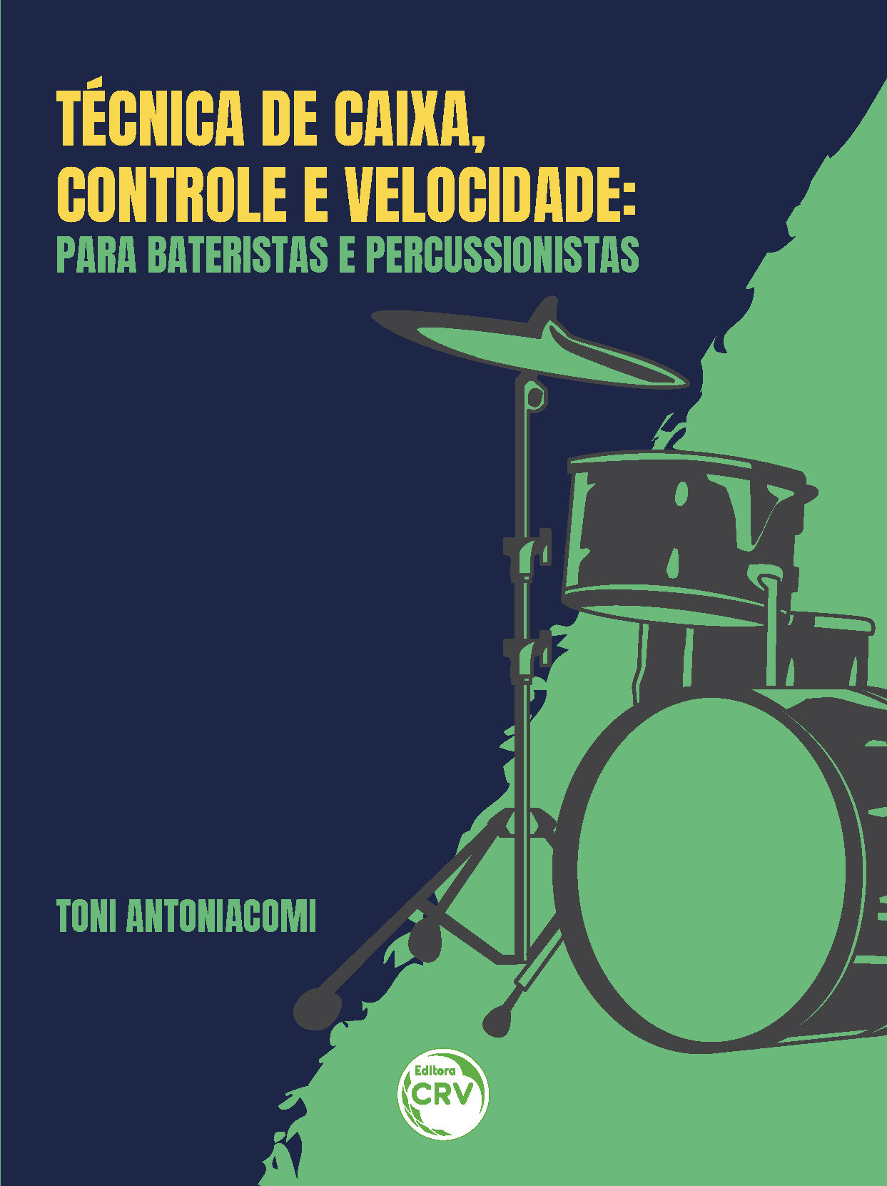 Capa do livro: TÉCNICA DE CAIXA, CONTROLE E VELOCIDADE:<br>Para bateristas e percussionista