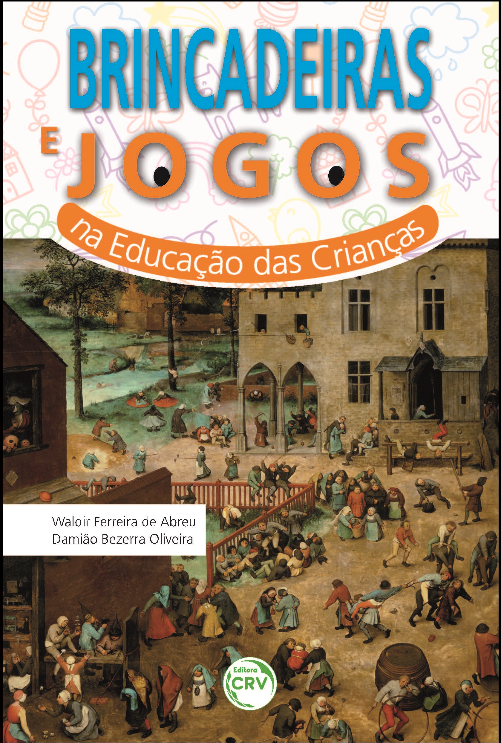 Capa do livro: BRINCADEIRAS E JOGOS NA EDUCAÇÃO DAS CRIANÇAS