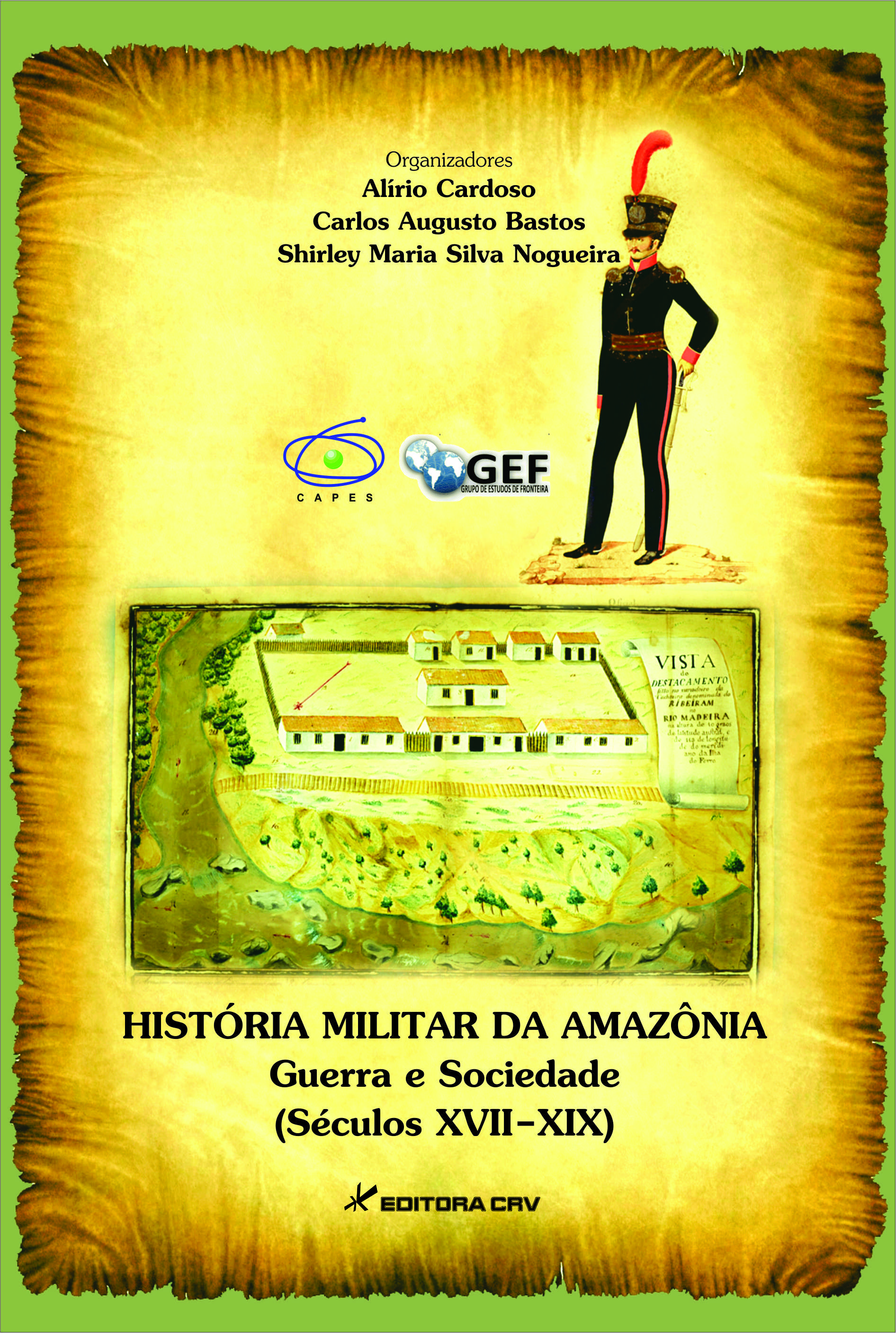 Capa do livro: HISTÓRIA MILITAR DA AMAZÔNIA<br>Guerra, militares e sociedade (Séculos XVII-XIX)