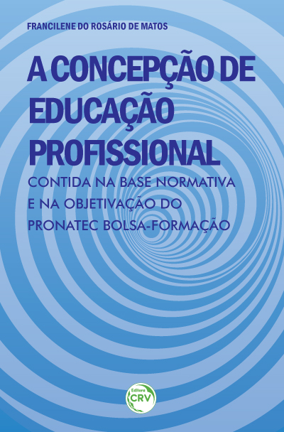 Capa do livro: A CONCEPÇÃO DE EDUCAÇÃO PROFISSIONAL CONTIDA NA BASE NORMATIVA E NA OBJETIVAÇÃO DO PRONATEC BOLSA-FORMAÇÃO