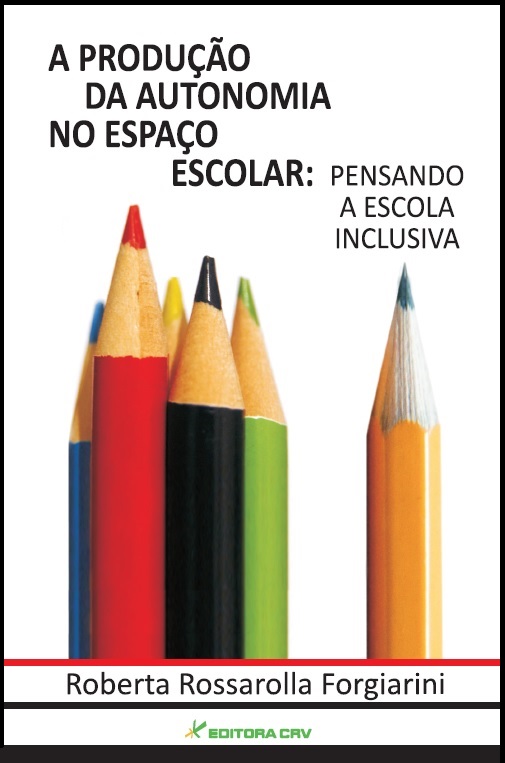 Capa do livro: A PRODUÇÃO DA AUTONOMIA NO ESPAÇO ESCOLAR: <br>pensando a escola inclusiva