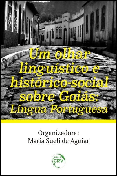 Capa do livro: UM OLHAR LINGUÍSTICO E HISTÓRICO-SOCIAL SOBRE GOIÁS: <br>Língua Portuguesa