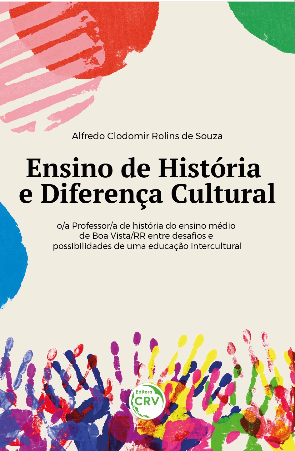 Capa do livro: ENSINO DE HISTÓRIA E DIFERENÇA CULTURAL:<br>o/a professor/a de história do ensino médio de Boa Vista/RR entre desafios e possibilidades de uma educação intercultural