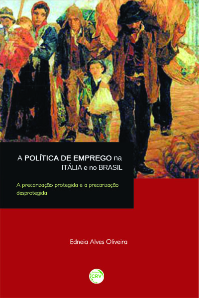 Capa do livro: A POLÍTICA DE EMPREGO NA ITÁLIA E NO BRASIL:<br> a precarização protegida e a precarização desprotegida