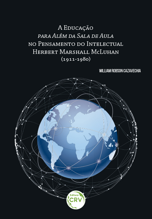 Capa do livro: A EDUCAÇÃO PARA ALÉM DA SALA DE AULA NO PENSAMENTO DO INTELECTUAL HERBERT MARSHALL MCLUHAN (1911-1980)