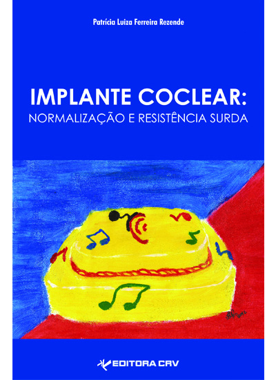 Capa do livro: IMPLANTE COCLEAR:<br>normalização e resistência surda