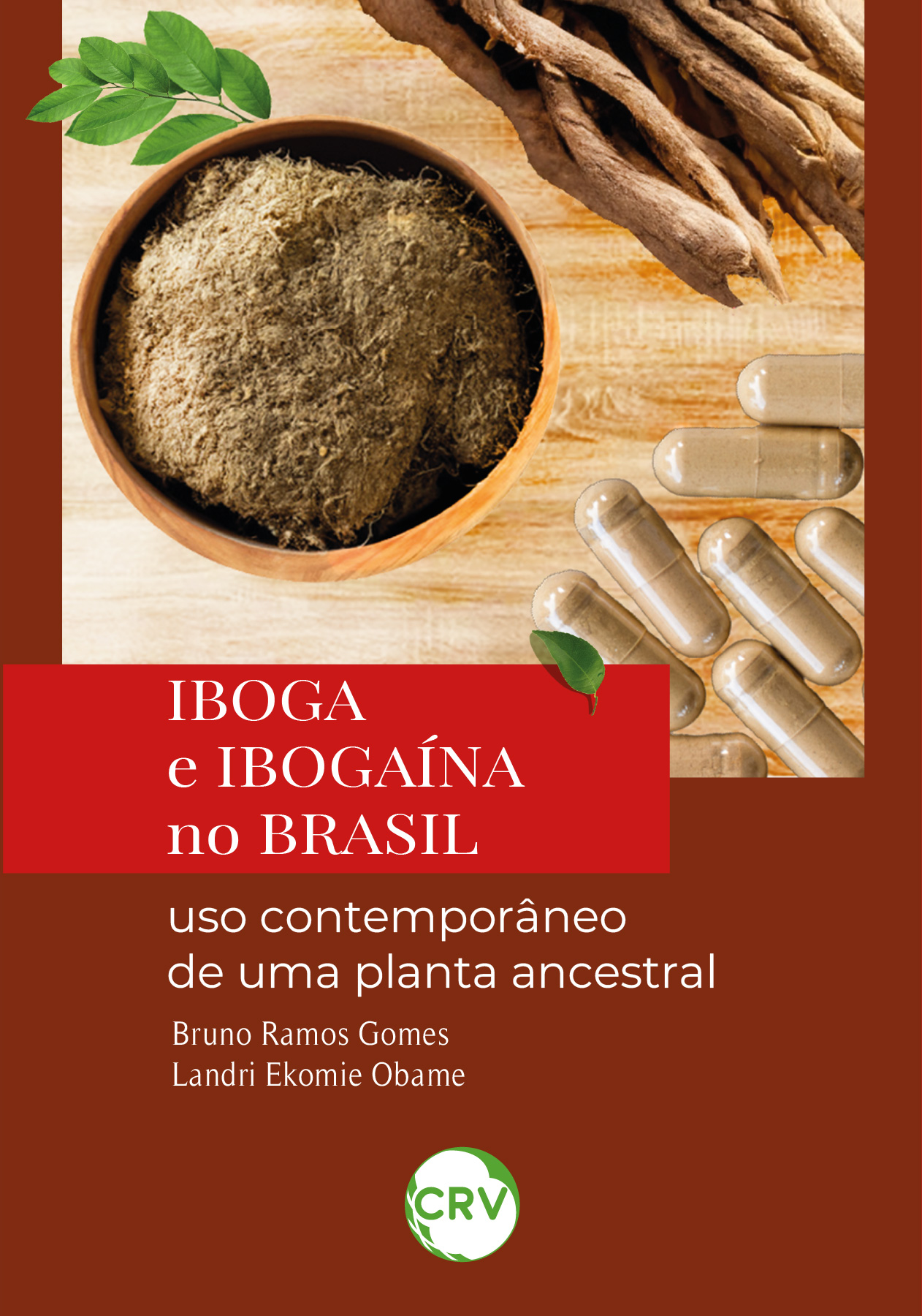 Capa do livro: Iboga e Ibogaína no Brasil: <BR>Uso contemporâneo de uma planta ancestral