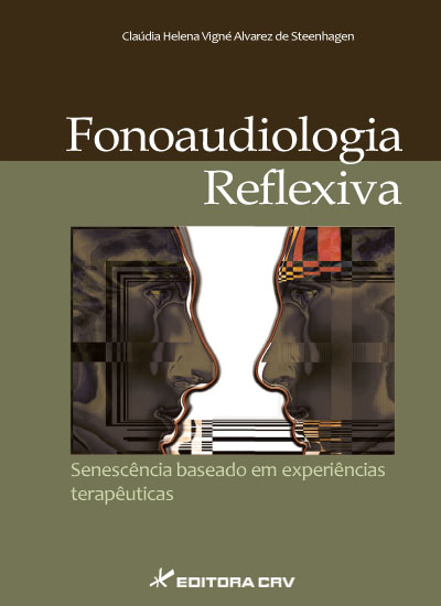Capa do livro: FONOAUDIOLOGIA REFLEXIVA SENESCÊNCIA <br> Baseado em Experiências Terapêuticas 