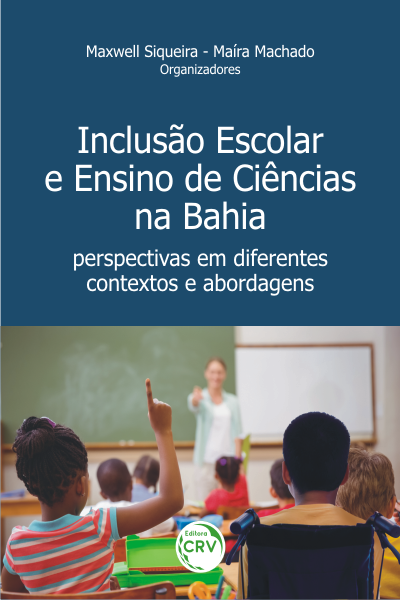 Capa do livro: INCLUSÃO ESCOLAR E ENSINO DE CIÊNCIAS NA BAHIA:<br> perspectivas em diferentes contextos e abordagens