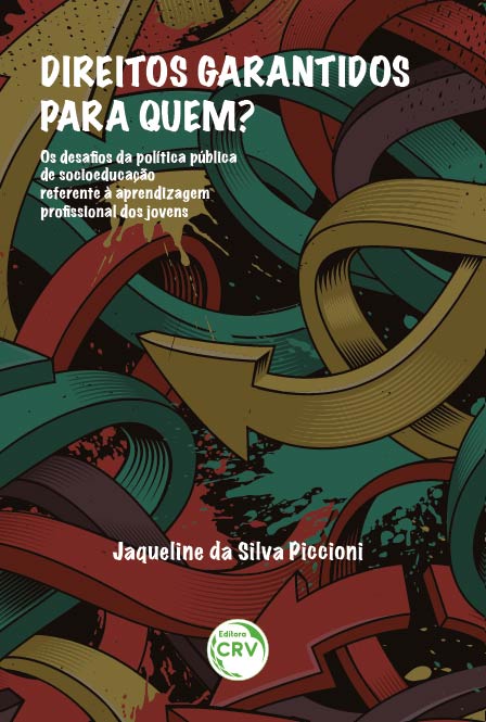 Capa do livro: DIREITOS GARANTIDOS PARA QUEM?<br> OS DESAFIOS DA POLÍTICA PÚBLICA DE SOCIOEDUCAÇÃO REFERENTE À APRENDIZAGEM PROFISSIONAL DOS JOVENS