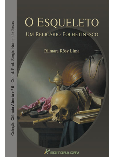 Capa do livro: O ESQUELETO:<br>um relicário folhetinesco<br>COLEÇÃO CIÊNCIAS ABERTA, N° 6