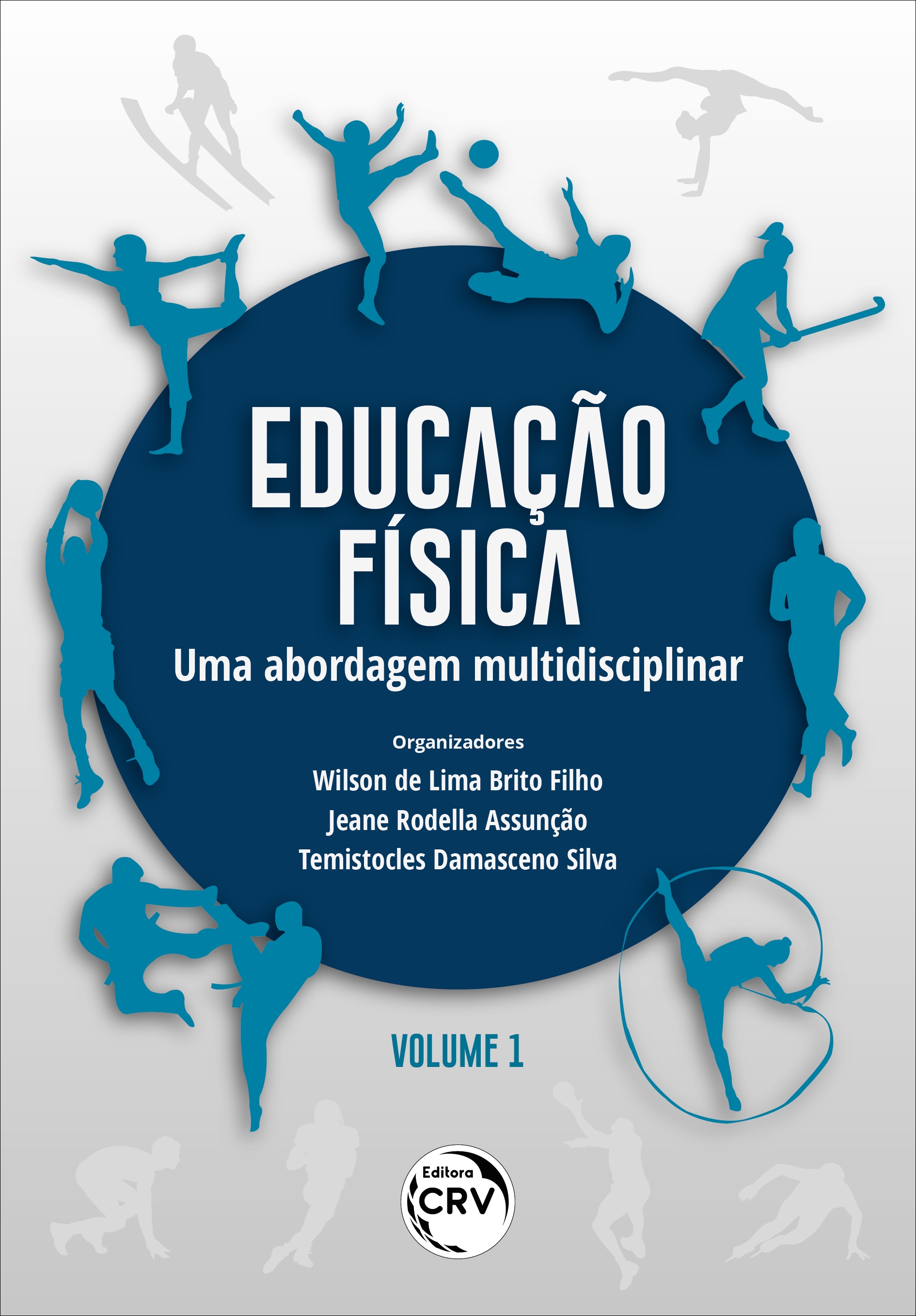 Capa do livro: EDUCAÇÃO FÍSICA: <br>uma abordagem multidisciplinar <br>Volume 1