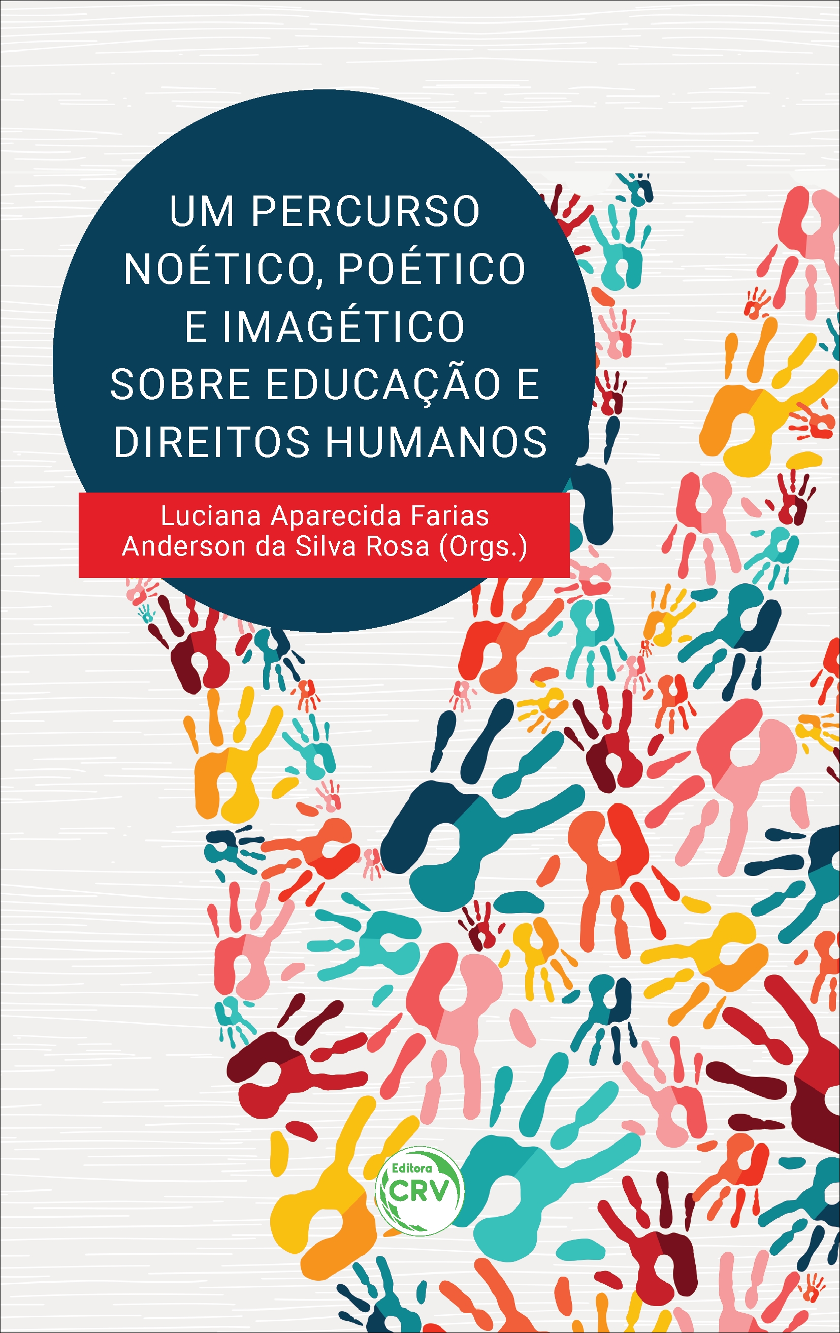 Capa do livro: UM PERCURSO NOÉTICO, POÉTICO E IMAGÉTICO SOBRE EDUCAÇÃO E DIREITOS HUMANOS