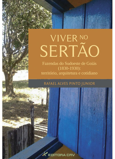 Capa do livro: VIVER NO SERTÃO:<br>fazendas do Sudoeste de Goiás (1830-1930):<br>território, arquitetura e cotidiano