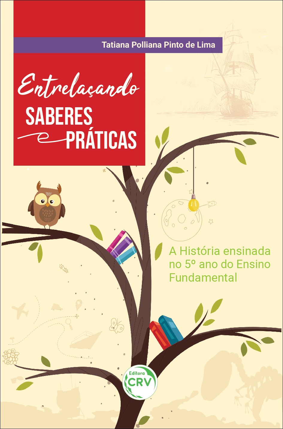 Capa do livro: ENTRELAÇANDO SABERES E PRÁTICAS:  <br>a História ensinada no 5º ano do Ensino Fundamental