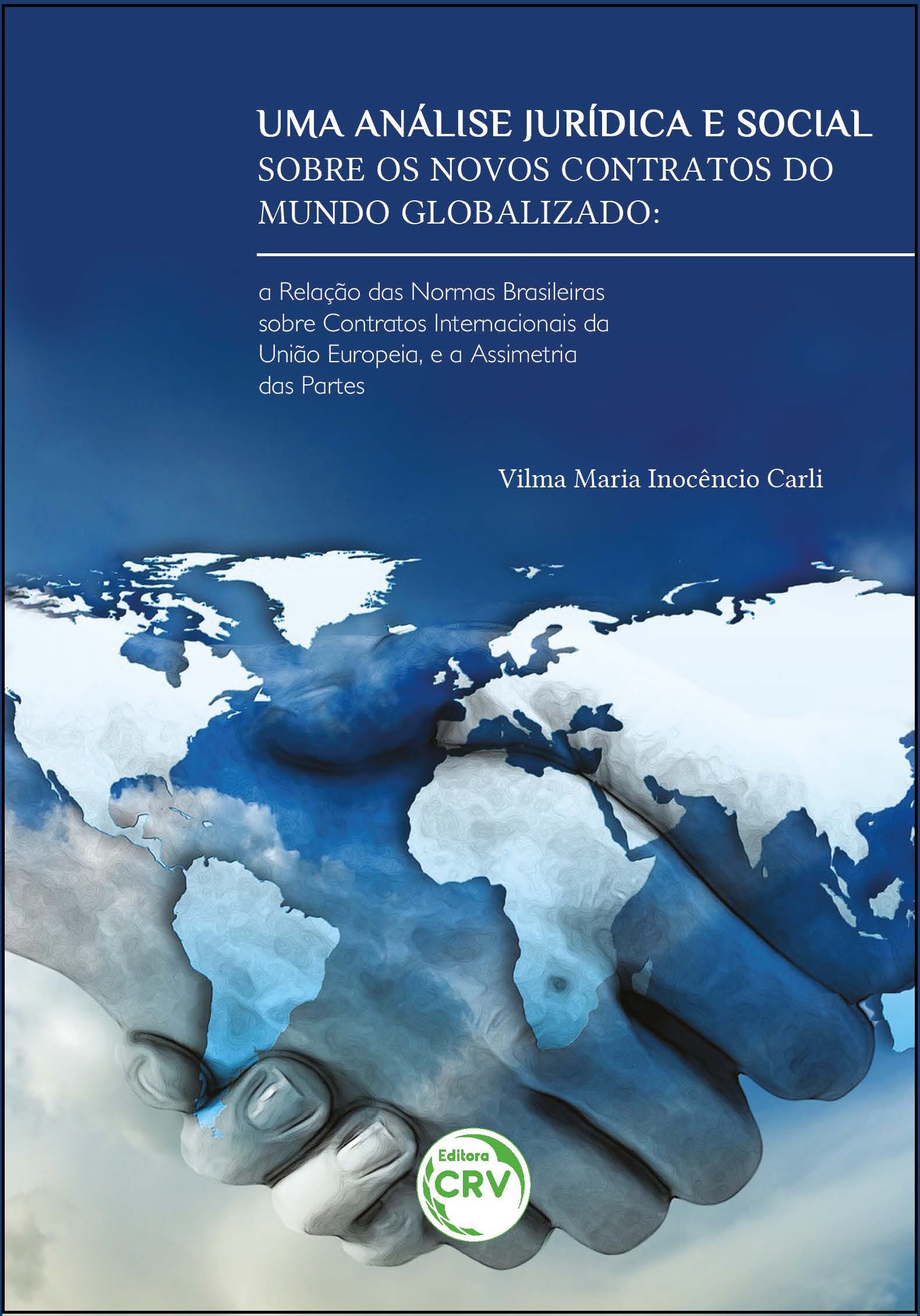 Capa do livro: UMA ANÁLISE JURÍDICA E SOCIAL SOBRE OS NOVOS CONTRATOS DO MUNDO GLOBALIZADO:<br> a relação das normas brasileiras sobre contratos internacionais da União Europeia e a assimetria das partes 