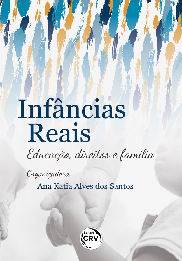 Capa do livro: INFÂNCIAS REAIS:<br> educação, direitos e família