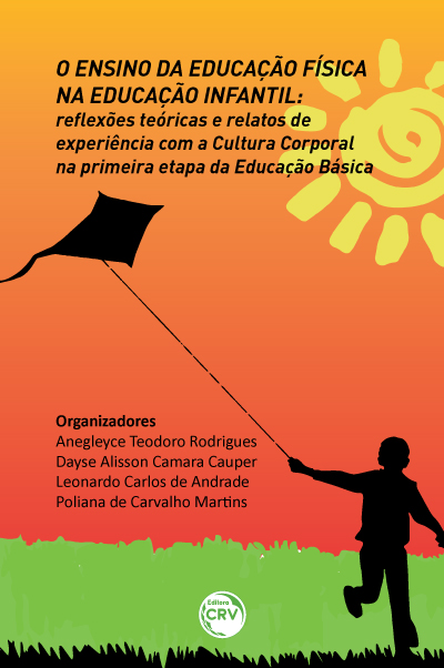 Capa do livro: O ENSINO DA EDUCAÇÃO FÍSICA NA EDUCAÇÃO INFANTIL:<br> reflexões teóricas e relatos de experiência com a Cultura Corporal na primeira etapa da Educação Básica