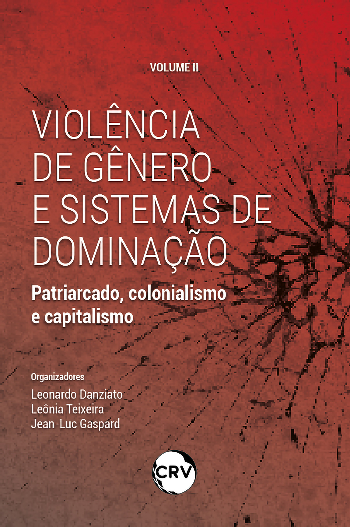 Capa do livro: VIOLÊNCIA DE GÊNERO E SISTEMAS DE DOMINAÇÃO:<BR> Patriarcado, colonialismo e capitalismo volume ll