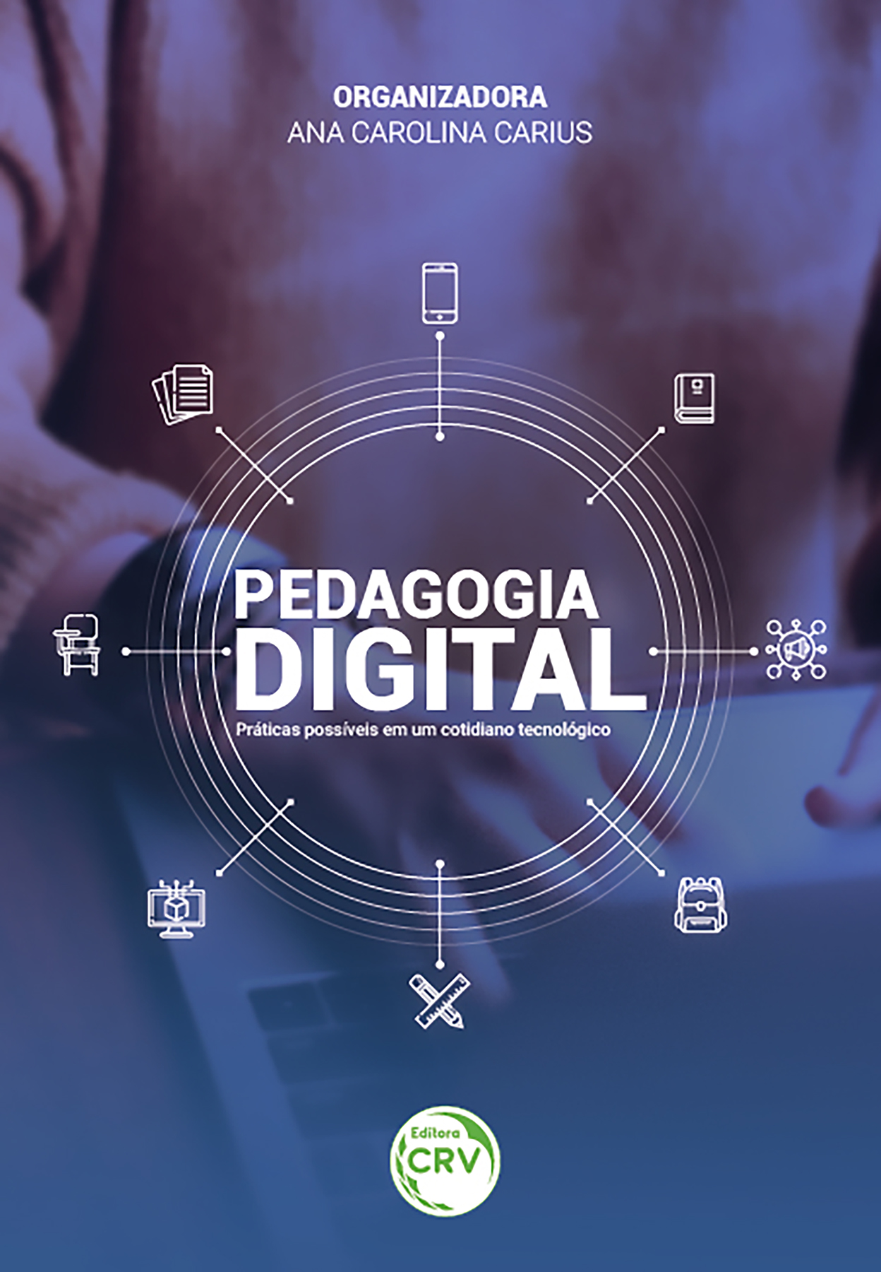 Capa do livro: Pedagogia digital: <br> Práticas possíveis em um cotidiano tecnológico