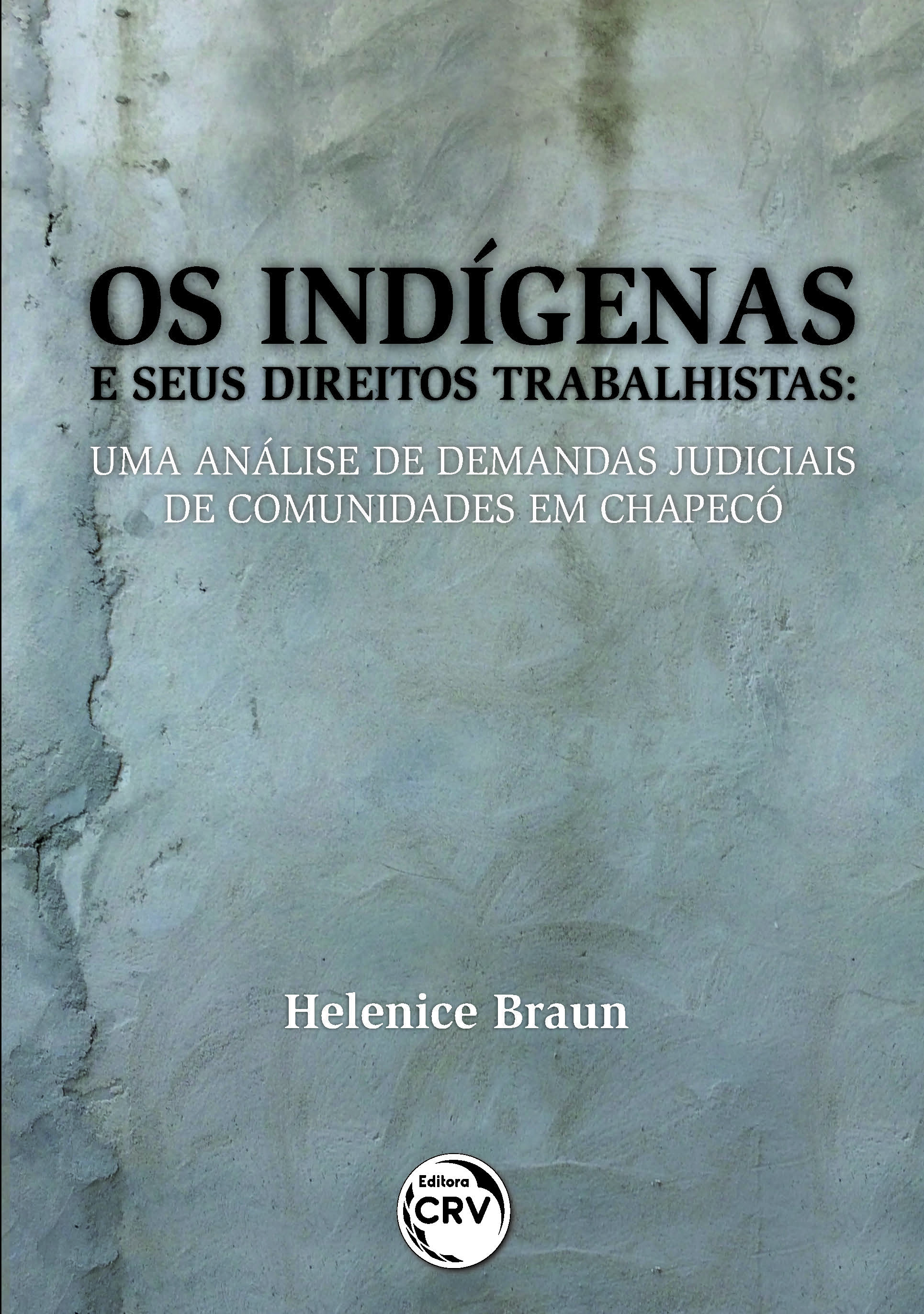 Capa do livro: OS INDÍGENAS E SEUS DIREITOS TRABALHISTAS:<br> uma análise de demandas judiciais de comunidades em Chapecó