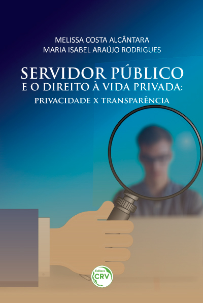 Capa do livro: SERVIDOR PÚBLICO E O DIREITO À VIDA PRIVADA:<br> privacidade x transparência