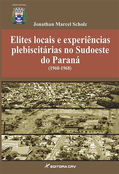 Capa do livro: ELITES LOCAIS E EXPERIENCIAS  PLEBISCITARIAS NO SUDOESTE DO PARANA (1960- 1968)