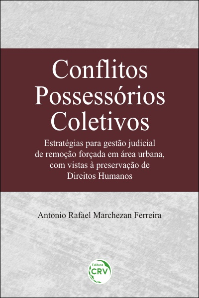 Capa do livro: CONFLITOS POSSESSÓRIOS COLETIVOS: <br> estratégias para gestão judicial de remoção forçada em área urbana, com vistas à preservação de direitos humanos