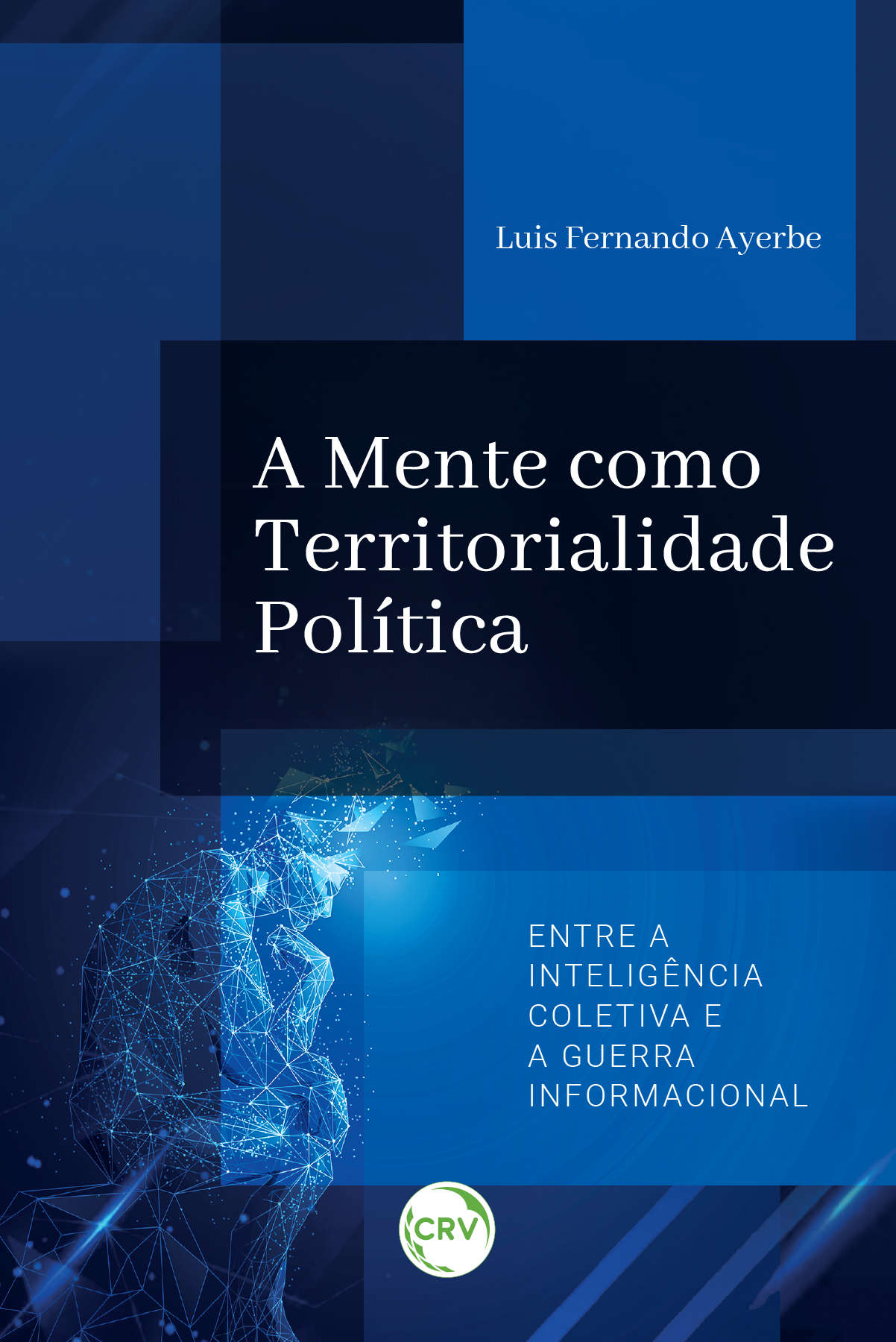 Capa do livro: A MENTE COMO TERRITORIALIDADE POLÍTICA:<br>Entre a inteligência coletiva e a guerra informacional