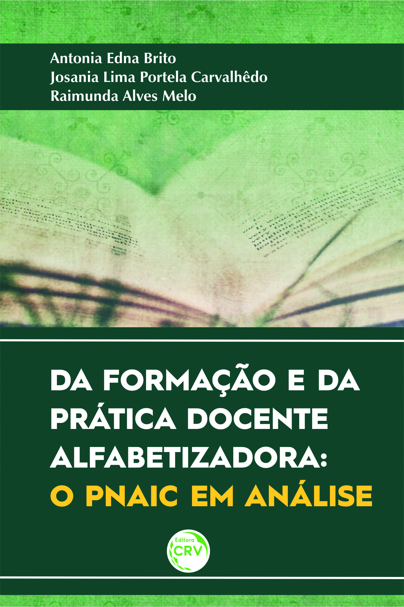 Capa do livro: DA FORMAÇÃO E DA PRÁTICA DOCENTE ALFABETIZADORA:<br> o PNAIC em análise