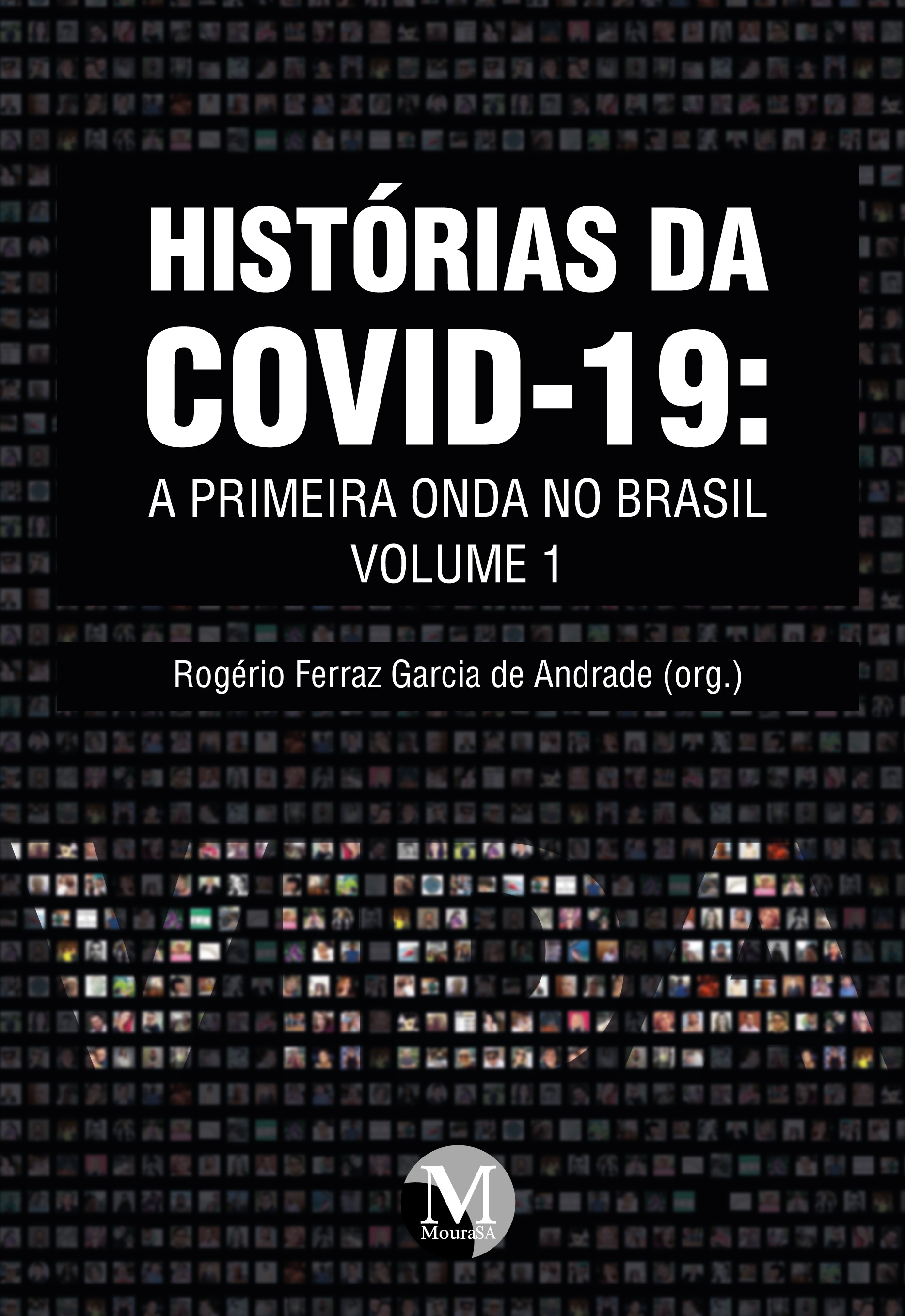 Capa do livro: HISTÓRIAS DA COVID-19: <br>a primeira onda no Brasil <br><br>Coleção Histórias da COVID-19 - Volume 1