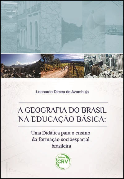 Capa do livro: A GEOGRAFIA DO BRASIL NA EDUCAÇÃO BÁSICA:<br>uma didática para o ensino da formação socioespacial brasileira