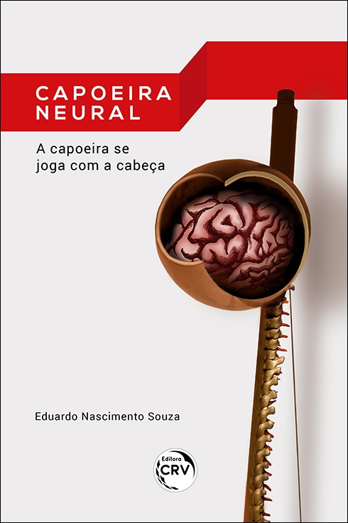 Capa do livro: CAPOEIRA NEURAL: <br>A capoeira se joga com a cabeça