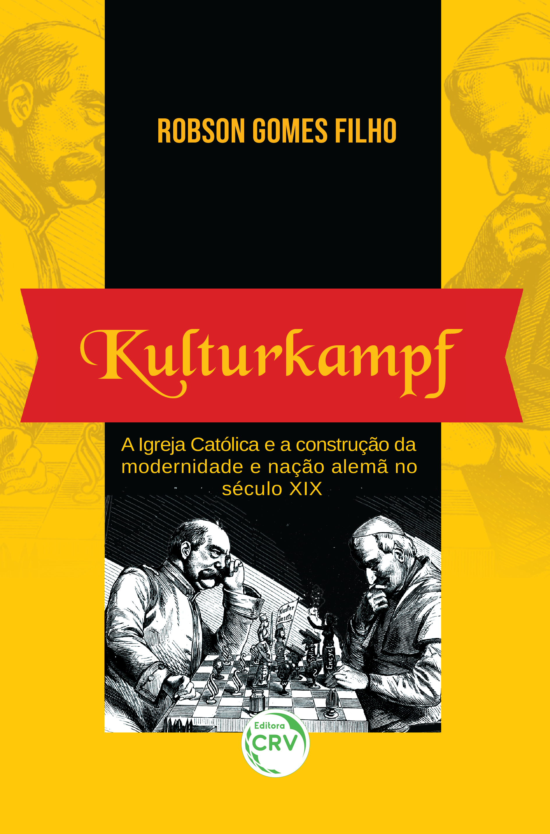 Capa do livro: KULTURKAMPF: <br> a Igreja Católica e a construção da modernidade e nação alemã no século XIX