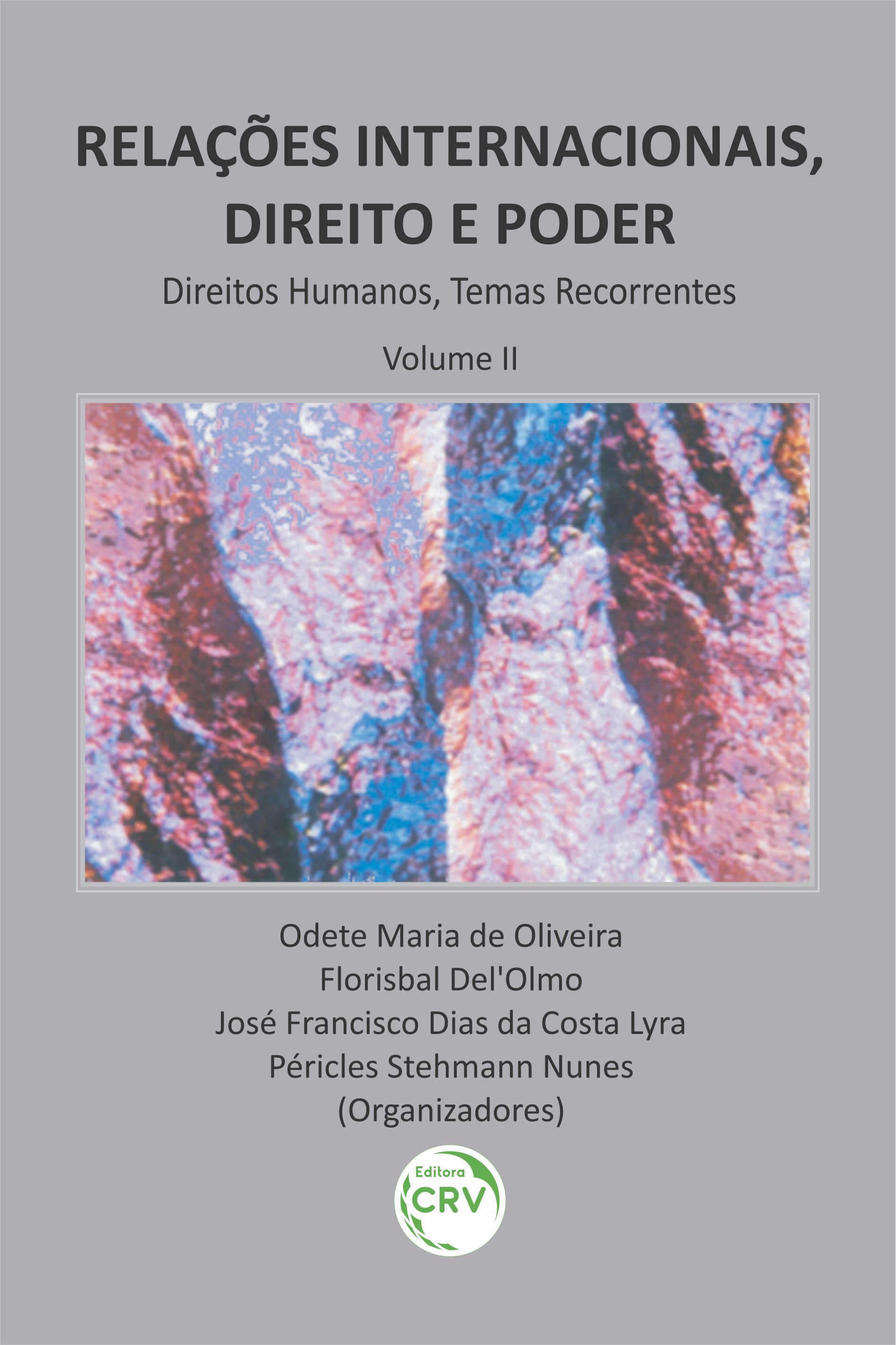 Capa do livro: RELAÇÕES INTERNACIONAIS, DIREITO E PODER:  <br>Direitos Humanos, Temas Recorrentes <br>Volume II