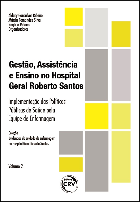 Capa do livro: GESTÃO, ASSISTÊNCIA E ENSINO NO HOSPITAL GERAL ROBERTO SANTOS: <br>implementação das Políticas Públicas de Saúde pela Equipe de Enfermagem <br>Coleção Evidências do cuidado de enfermagem no Hospital Geral Roberto Santos <br>Volume 2