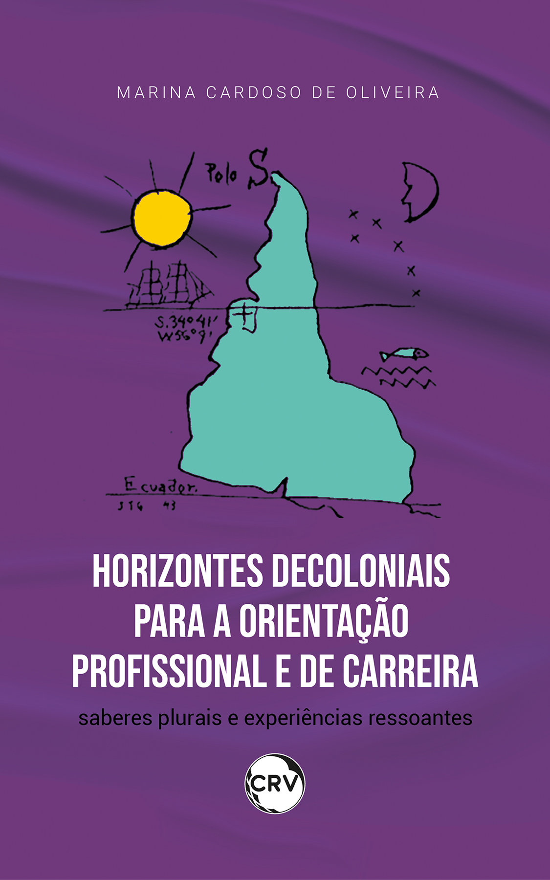 Capa do livro: Horizontes decoloniais para a orientação profissional e de carreira: <BR>Saberes plurais e experiências ressoantes