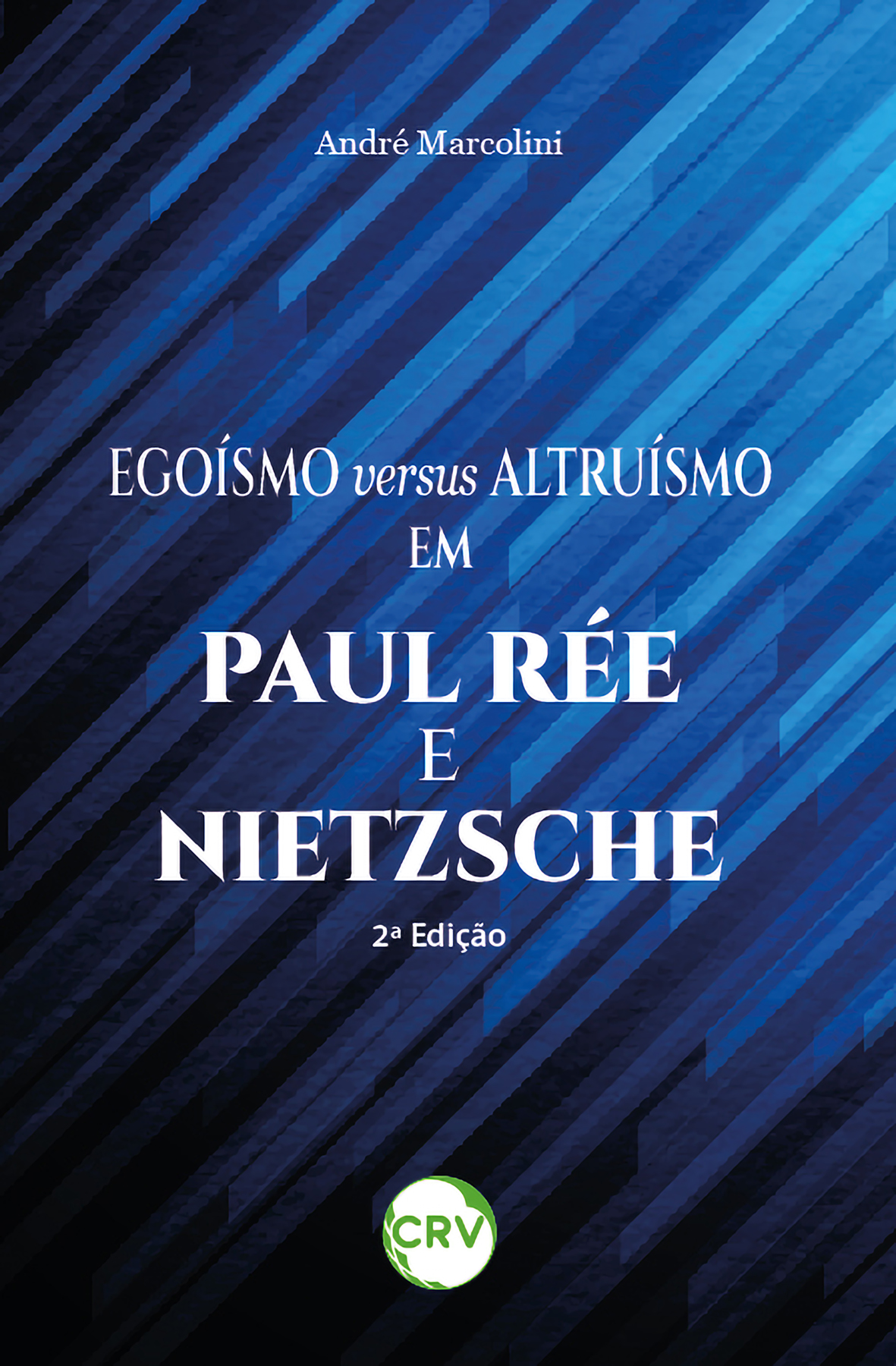 Capa do livro: Egoísmo versus altruísmo em Paul Rée e Nietzsche – 2ª Edição